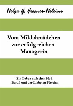 Vom Milchmädchen zur erfolgreichen Managerin (eBook, ePUB) - Fessner-Heleine, Helga