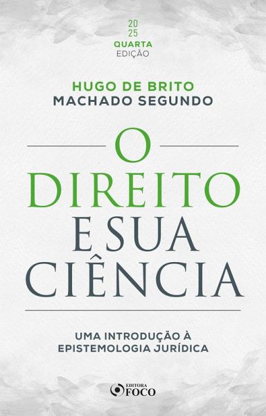 O Direito e sua Ciência: Uma Introdução à Epistemologia Jurídica - 4ª Ed - 2025 (eBook, ePUB) O Direito e sua Ciência: Uma Introdução à Epistemologia Jurídica - 4ª Ed - 2025 (eBook, ePUB)