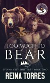 Too Much to Bear (Sylvan City Shifters, #2) (eBook, ePUB)