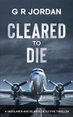 Cleared to Die (Highland & Islands Detective Thrillers, #18) (eBook, ePUB) Cleared to Die (Highland & Islands Detective Thrillers, #18) (eBook, ePUB)