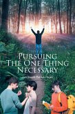 Pursuing The One Thing Necessary (eBook, ePUB) Pursuing The One Thing Necessary (eBook, ePUB)