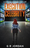 The Execution of Celebrity (Kirsten Stewart Thrillers, #6) (eBook, ePUB)