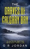 The Graves of Calgary Bay: A Scottish Patrick Smythe Mystery Thriller (Patrick Smythe Mystery Thrillers, #2) (eBook, ePUB) The Graves of Calgary Bay: A Scottish Patrick Smythe Mystery Thriller (Patrick Smythe Mystery Thrillers, #2) (eBook, ePUB)