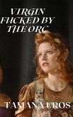 Virgin Fucked By The Orc (eBook, ePUB) Virgin Fucked By The Orc (eBook, ePUB)
