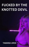 Fucked By The Knotted Devil (Whore of Hell, #1) (eBook, ePUB) Fucked By The Knotted Devil (Whore of Hell, #1) (eBook, ePUB)