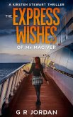 The Express Wishes of Mr MacIver (Kirsten Stewart Thrillers, #3) (eBook, ePUB) The Express Wishes of Mr MacIver (Kirsten Stewart Thrillers, #3) (eBook, ePUB)