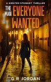 The Man Everyone Wanted (Kirsten Stewart Thrillers, #7) (eBook, ePUB) The Man Everyone Wanted (Kirsten Stewart Thrillers, #7) (eBook, ePUB)