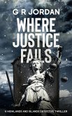 Where Justice Fails (Highland & Islands Detective Thrillers, #16) (eBook, ePUB) Where Justice Fails (Highland & Islands Detective Thrillers, #16) (eBook, ePUB)