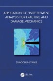 Application of Finite Element Analysis for Fracture and Damage Mechanics (eBook, PDF) Application of Finite Element Analysis for Fracture and Damage Mechanics (eBook, PDF)