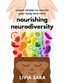 Nourishing Neurodiversity: Simple Recipes to Nourish Your Body and Mind (eBook, ePUB)