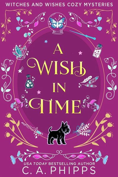 A Wish In Time (Witches And Wishes Cozy Mysteries) (eBook, ePUB) A Wish In Time (Witches And Wishes Cozy Mysteries) (eBook, ePUB)