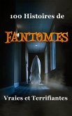 100 Histoires de Fantômes Vraies et Terrifiantes (eBook, ePUB)