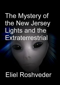 The Mystery of the New Jersey Lights and the Extraterrestrial Orders of Light (Aliens and parallel worlds, #17) (eBook, ePUB) - Roshveder, Eliel
