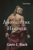 Amongst the Heather: Gay Erotica (eBook, ePUB) Amongst the Heather: Gay Erotica (eBook, ePUB)