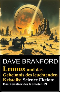 Lennox und das Geheimnis des leuchtenden Kristalls: Science Fiction: Das Zeitalter des Kometen 59 (eBook, ePUB) - Branford, Dave