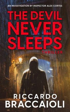 The Devil Never Sleeps: An Investigation by Inspector Alex Cortes (Inspector Alex Cortes - Police Crime and Mystery, #3) (eBook, ePUB) - Braccaioli, Riccardo