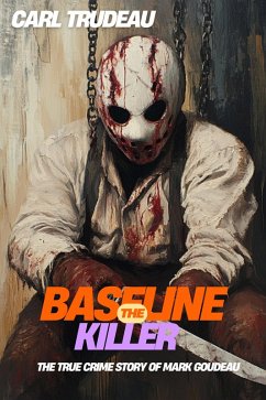 Cover The Baseline Killer : The True Crime Story of Mark Goudeau (eBook, ePUB)