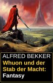 Whuon und der Stab der Macht: Fantasy (eBook, ePUB)