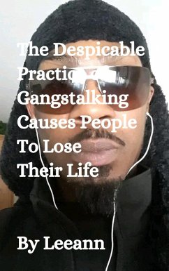 Cover The Despicable Practice of Gangstalking Causes People To Lose Their Life (eBook, ePUB)