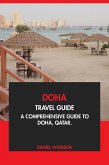 Doha Travel Guide: A Comprehensive Guide to Doha, Qatar (eBook, ePUB) Doha Travel Guide: A Comprehensive Guide to Doha, Qatar (eBook, ePUB)