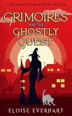 Grimoires and the Ghostly Guest (A Williams Witch Mystery, #6) (eBook, ePUB) Grimoires and the Ghostly Guest (A Williams Witch Mystery, #6) (eBook, ePUB)