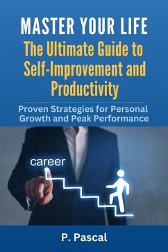 Cover Master Your Life - The Ultimate Guide To Self-Improvement and Productivity (eBook, ePUB)