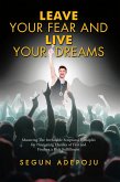 LEAVE YOUR FEAR AND LIVE YOUR DREAMS (eBook, ePUB)