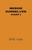 Beside Ourselves: Part 1 (eBook, ePUB) Beside Ourselves: Part 1 (eBook, ePUB)