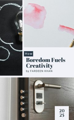 Cover How Boredom Fuels Creativity (eBook, ePUB)