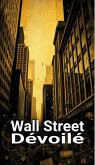 Wall Street Dévoilé : Les Secrets que Vous Devez Savoir (eBook, ePUB)