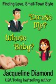 Excuse Me? Whose Baby? (Finding Love, Small-Town Style, #1) (eBook, ePUB) Excuse Me? Whose Baby? (Finding Love, Small-Town Style, #1) (eBook, ePUB)