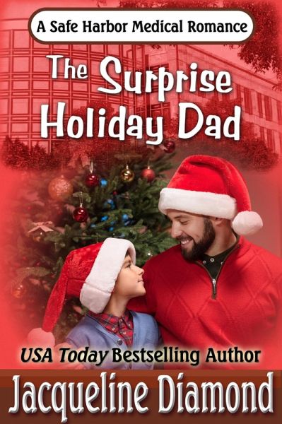 The Surprise Holiday Dad (Safe Harbor Medical, #12) (eBook, ePUB) The Surprise Holiday Dad (Safe Harbor Medical, #12) (eBook, ePUB)