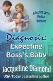 Diagnosis: Expecting Boss's Baby (Doctors Circle Medical Romances, #1) (eBook, ePUB) Diagnosis: Expecting Boss's Baby (Doctors Circle Medical Romances, #1) (eBook, ePUB)