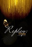 Replay: White (eBook, ePUB) Replay: White (eBook, ePUB)