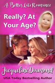 Really? At Your Age?: A Better Late Romance (Sisters, Lovers & Second Chances, #1) (eBook, ePUB)