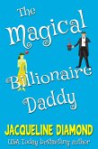 The Magical Billionaire Daddy (eBook, ePUB) The Magical Billionaire Daddy (eBook, ePUB)