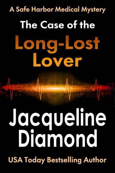 The Case of the Long-Lost Lover (Safe Harbor Medical Mysteries, #4) (eBook, ePUB) The Case of the Long-Lost Lover (Safe Harbor Medical Mysteries, #4) (eBook, ePUB)