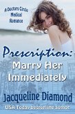 Prescription: Marry Her Immediately (Doctors Circle Medical Romances, #2) (eBook, ePUB) Prescription: Marry Her Immediately (Doctors Circle Medical Romances, #2) (eBook, ePUB)