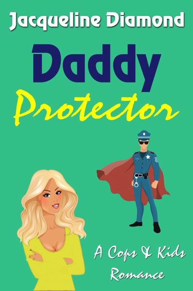 Daddy Protector (Cops & Kids Romance, #2) (eBook, ePUB) Daddy Protector (Cops & Kids Romance, #2) (eBook, ePUB)