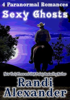 Sexy Ghosts: 4 Paranormal Romances (Ghosts of High Paradise Ranch, #4) (eBook, ePUB) - Alexander, Randi