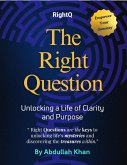 The Right Question: Unlocking a Life of Clarity and Purpose (eBook, ePUB) The Right Question: Unlocking a Life of Clarity and Purpose (eBook, ePUB)