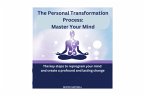 The Personal Transformation Process: Master Your Mind (eBook, ePUB) The Personal Transformation Process: Master Your Mind (eBook, ePUB)