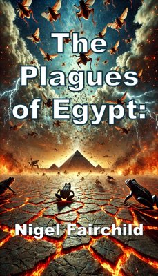 The Plagues of Egypt: (eBook, ePUB) - Fairchild, Nigel