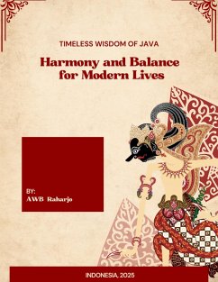 Timeless Wisdom of Java: Harmony and Balance for Modern Lives (eBook, ePUB) - WB Raharjo, Ari