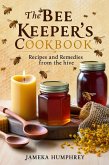 The Bee Keeper's Cookbook (eBook, ePUB) The Bee Keeper's Cookbook (eBook, ePUB)