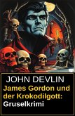 James Gordon und der Krokodilgott: Gruselkrimi (eBook, ePUB) James Gordon und der Krokodilgott: Gruselkrimi (eBook, ePUB)