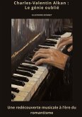 Charles-Valentin Alkan : Le génie oublié Charles-Valentin Alkan : Le génie oublié