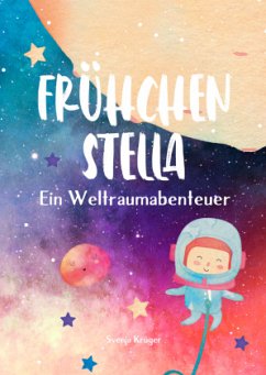 Frühchen Stella - Ein Weltraumabenteuer - Krüger, Svenja