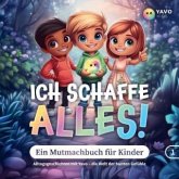 Ich schaffe alles! Ein Mutmachbuch für Kinder