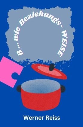 B... wie Beziehungs-Weise B... wie Beziehungs-Weise